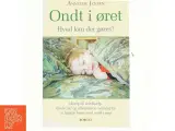 Ondt i øret : hvad kan der gøres? : hjælp til selvhjælp, gode råd og alternative metoder til at hjælpe børn med ond - 3