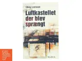 Luftkastellet Der Blev Spraengt (af Stieg Larsson) [Imported] [Paperback] (Danish) (Millennium, 3. Bind) af Stieg Larsson (Bog) - 3