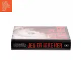 Jeg er ikke her : kriminalroman af Christian Dorph (Bog) - 2