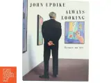 Always Looking af John Updike (Bog) - 3