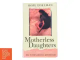 Motherless Daughters af Hope Edelman (Bog) - 3