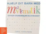 Hjælp dit barn med matematik gennem grundskolen og gymnasiet af Carol Vorderman (Bog) - 5