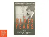 The Blair years : extracts from the Alastair Campbell diaries af Alastair Campbell (Bog) - 2