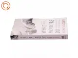 What mothers do : especially when it looks like nothing af Naomi Stadlen (Bog) - 2