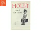 Knud, den store : roman af Hanne-Vibeke Holst (Bog) - 2