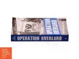 Operation Overlord : historien om D-dag 6. juni 1944 af Jakob Sørensen (f. 1973) (Bog) - 2