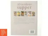 Alverdens supper : alle de supper du kan få brug for, i én inspirerende samling af Debra Mayhew (Bog) - 3