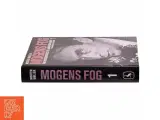 Mogens Fog : en biografi. 1, Fra modstandshelt til landsforræder af Morten Møller (f. 1978) (Bog) - 2