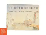 Turner Abroad af Andrew Wilton, Joseph Mallord William Turner (Bog) - 2
