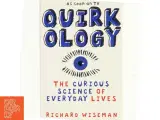 Quirkology : the curious science of everyday lives af Richard John Wiseman (1966-) (Bog) - 3
