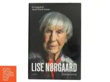 Lise Nørgaard : de første 100 år : en biografi af Jacob Wendt Jensen (Bog) - 2
