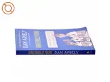 Irrationally yours : on missing socks, pick-up lines and other existential puzzles af Dan Ariely (Bog) - 2
