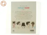 Den nemmeste vej til smukt hår : flet, sno & krøl - trin for trin : 75 fantastiske frisurer af Anne Thoumieux (Bog) - 3