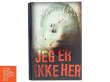 Jeg er ikke her : kriminalroman af Christian Dorph (Bog) - 3