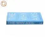 The Why axis : hidden motives and the undiscovered economics of everyday life (Bog) - 2
