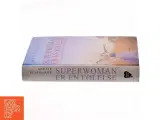 Superwoman er en følelse : en opløftende guide til kvinder, der vil det hele af Anette Ellegaard (Bog) - 2