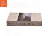 Det nye : sonderinger i dansk litterær modernisme af Erik Svendsen (f. 1954) (Bog) - 2