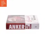 Anker : et liv med fejder af Alex Frank Larsen (f. 1946) (Bog) - 2