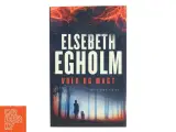 Vold og magt af Elsebeth Egholm (Bog) - 3