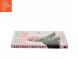 Leg med din baby : 0-12 måneder af Lone Spliid (Bog) - 2