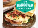 101 Hangover Recipes: Beat the booze with these