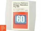 Holger Danskes Vej 60 : den kugle som bar Mortens navn : roman af Johannes Møllehave (Bog) - 5