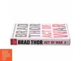 Act of war : a thriller af Brad Thor (Bog) - 2