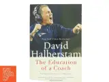 The Education of a Coach af David Halberstam (Bog) Bill Belicheck biografi - 2