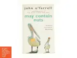 May Contain Nuts by John O&#39;Farrell af John O&#39;Farrell (Bog) - 2