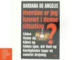 Hvordan er jeg havnet i denne situation? : sådan finder du håbet og lykken igen, når livet og kærligheden tager en uventet drejnin - 2