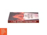 I Am the Secret Footballer : Lifting the Lid on the Beautiful Game by No Author Details af Anonymous (Bog) - 2