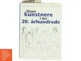 Store kunstnere i det 20. århundrede af Edward Lucie-Smith (Bog) fra Gyldendal - 2