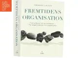 Fremtidens organisation : fra ledelse til selvledelse - fra organisation til organisme af Frederic Laloux (Bog) - 3