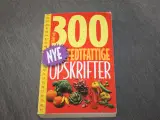 300 nye fedtfattige opskrifter af Vibeke Fode