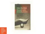 Roman Eines Schicksallosen. af Imre Kertesz (Bog) - 3