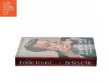 Believe me : a memoir of love, death, and jazz chickens af Eddie Izzard (Bog) - 2