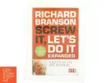 Screw It, Let&#39;s Do It : Lessons in Life and Business af Richard Branson (Bog) - 3