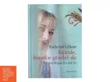 Kvinde, hvorfor græder du : fortællinger fra mit liv af Kathrine Lilleør (Bog) - 2