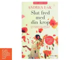 Slut fred med din krop : sådan blev jeg sundere, gladere - og 20 kilo slankere : en personlig historie om at turde lytte til sig selv, komme op a - 3