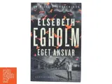 Eget Ansvar - Elsebeth Egholm fra Politikens Forlag - 2