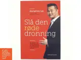 Slå den røde dronning : en personlig fortælling om dansk virksomhedsledelse i Kina af Humphrey Lau (f. 1966) (Bog) - 2