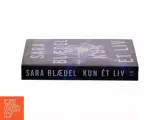 Kun ét liv : roman af Sara Blædel (Bog) - 2