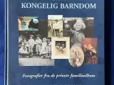 Kongelig Borndom - Fotografier fra private Familiealbum - A. Busck 1998 - Bog - Ny