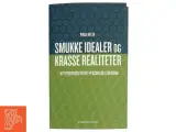 Smukke idealer og krasse realiteter : nyt perspektiv på det personlige lederskab af Poula Helth (Bog) - 3