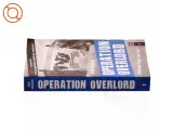 Operation Overlord : historien om D-dag 6. juni 1944 af Jakob Sørensen (f. 1973) (Bog) - 2