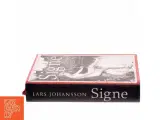 Signe : roman af Lars Johansson (f. 1949) (Bog) - 2