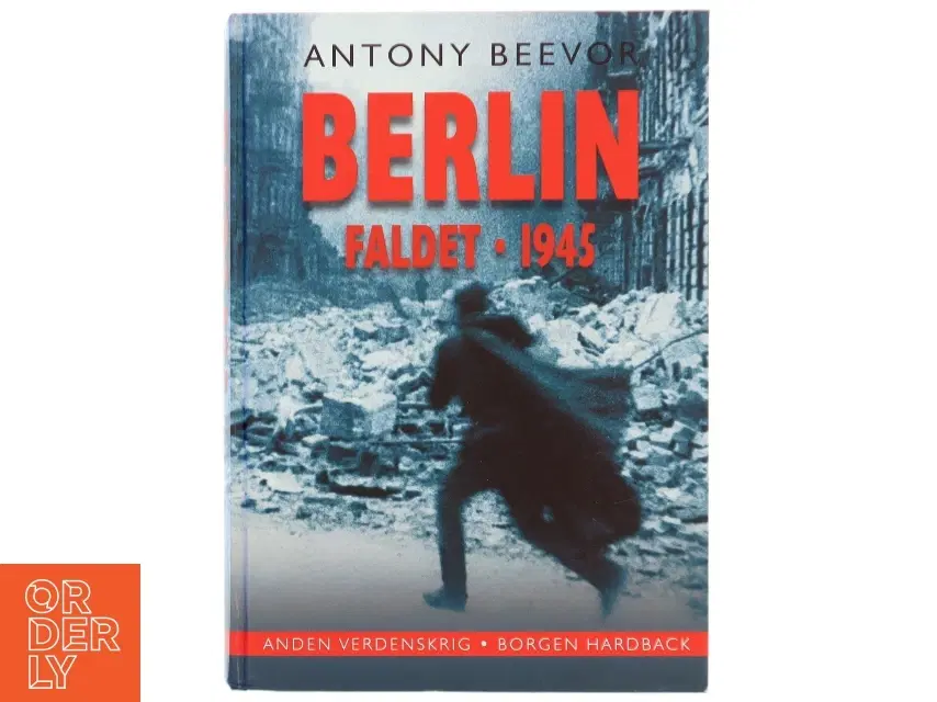 Berlin : faldet 1945 af Antony Beevor (Bog)