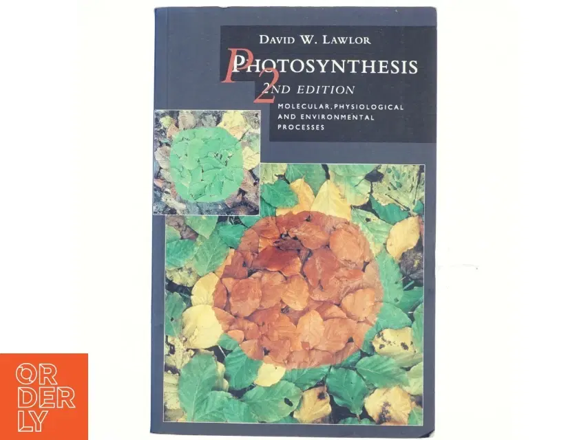 Photosynthesis : molecular physiological and environmental processes af D W Lawlor (Bog)