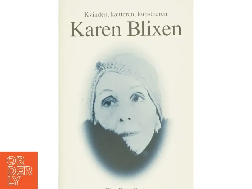 Kvinden kætteren kunstneren Karen Blixen af Else Brundbjerg (Bog)