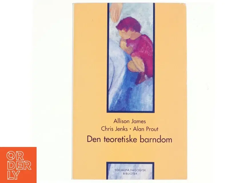 Den teoretiske barndom af Alison James Chris Jenks og Alan Prout (Bog)